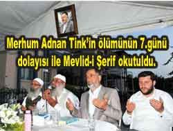 Merhum Adnan Tinkin lmnn 7.gn dolays ile Mevlid-i erif okutuldu.