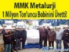 MMK Metalurji 1 Milyon Ton'uncu Bobinini retti